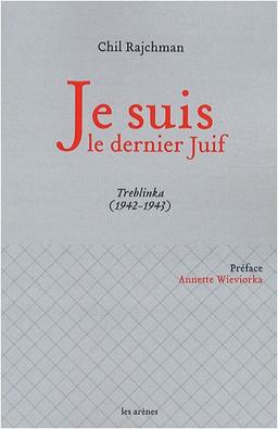 Je suis le dernier Juif : Treblinka (1942-1943)