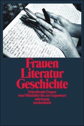 Frauen Literatur Geschichte: Schreibende Frauen vom Mittelalter bis zur Gegenwart (suhrkamp taschenbuch)