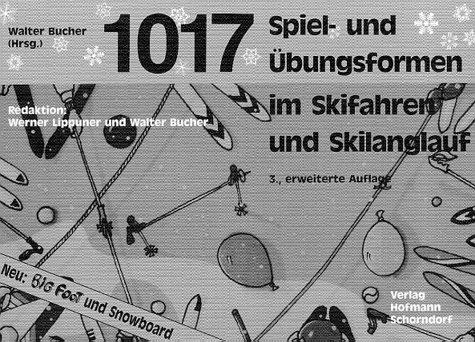 1017 Spiel- und Übungsformen für Skifahren, Carving, Skilanglauf, Big Foot, Snowblade und Snowboard