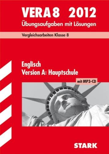 Vergleichsarbeiten VERA 8. Klasse; VERA 8 Englisch Version A: Hauptschule mit MP3-CD 2012; Übungsaufgaben mit Lösungen.