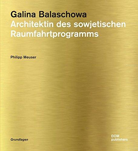 Galina Balaschowa: Architektin des sowjetischen Raumfahrtprogramms