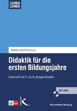 Didaktik für die ersten Bildungsjahre: Unterricht mit 4- bis 8-jährigen Kindern (Lehren lernen - Basiswissen für die Lehrerinnen- und Lehrerbildung)