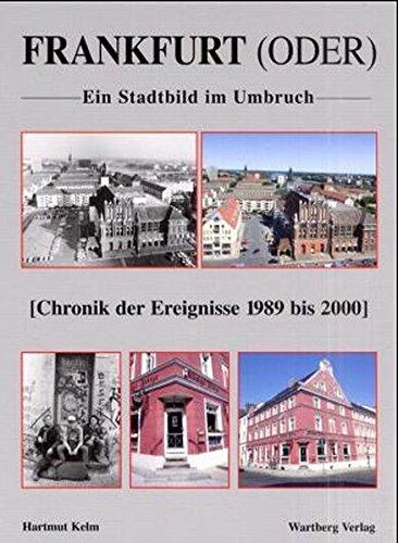 Frankfurt (Oder) im Umbruch - Eine Gegenüberstellung: Chronik 1989 bis 2000 (Farbbildband)