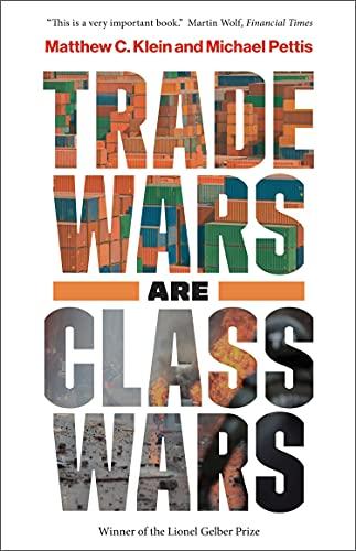 Trade Wars Are Class Wars: How Rising Inequality Distorts the Global Economy and Threatens International Peace