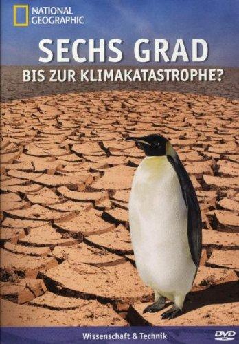 National Geographic - Sechs Grad bis zur Klimakatastrophe