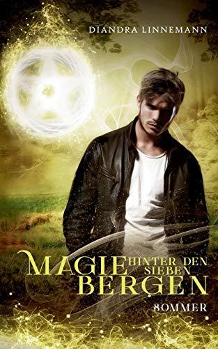 Magie hinter den sieben Bergen: Sommer (Magie hinter den sieben Bergen, Sammelausgabe)