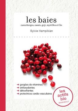 Les baies : canneberges, cassis, goji, myrtilles et cie