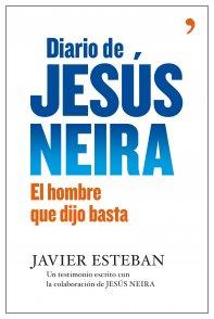 Diario de Jesús Neira : el hombre que dijo basta (En primera persona)