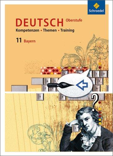 Kompetenzen - Themen - Training - Arbeitsbuch für den Deutschunterricht in der Oberstufe: Ausgabe für Bayern: Schülerband 11