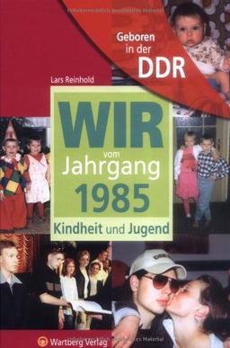 Geboren in der DDR. Wir vom Jahrgang 1985 Kindheit und Jugend