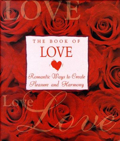 The Book of Love: Romantic Ways to Create Pleasure and Harmony