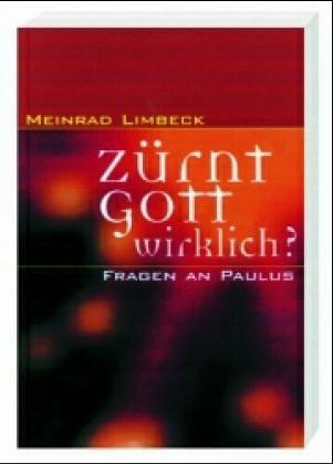 Zürnt Gott wirklich?: Fragen an Paulus