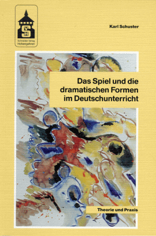 Das Spiel und die dramatischen Formen im Deutschunterricht