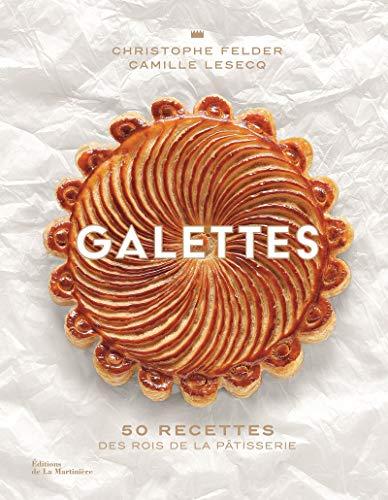 Galettes : 50 recettes des rois de la pâtisserie