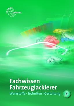 Fachwissen Fahrzeuglackierer: Werkstoffe - Techniken - Gestaltung