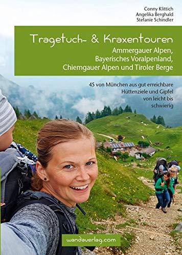 Tragetuch- & Kraxentouren: Ammergauer Alpen, Bayerisches Voralpenland, Chiemgauer Alpen und Tiroler Berge.