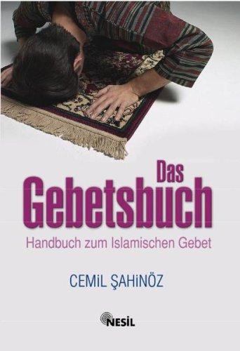 Das Gebetsbuch: Handbuch zum islamischen Gebet