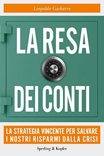 La resa dei conti. La strategia vincente per salvare i nostri risparmi dalla crisi