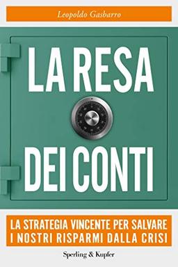 La resa dei conti. La strategia vincente per salvare i nostri risparmi dalla crisi