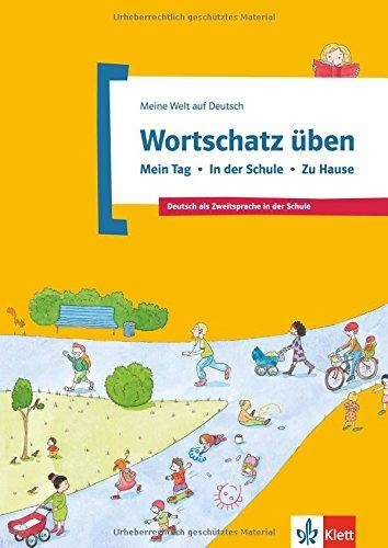 Wortschatz üben: Mein Tag - In der Schule - Zu Hause: Deutsch als Zweitsprache in der Schule. Buch (Meine Welt auf Deutsch)