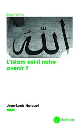 L'islam est-il notre avenir ?