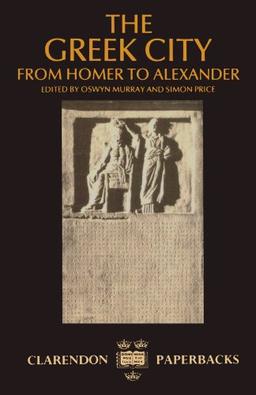 The Greek City: From Homer to Alexander (Clarendon Paperbacks)