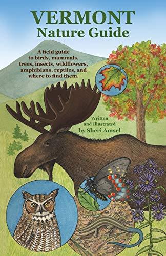 Vermont Nature Guide: A field guide to birds, mammals, trees, insects, wildflowers, amphibians, reptiles, and where to find them