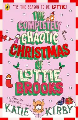 The Completely Chaotic Christmas of Lottie Brooks (Lottie Brooks, 5)