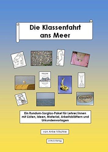 Die Klassenfahrt ans Meer: Ein Rundum-Sorglos-Paket für Lehrer/innen mit Listen, Ideen, Material, Arbeitsblättern und Urkundenvorlagen