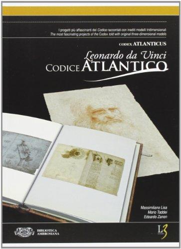 Il Codice Atlantico di Leonardo da Vinci. I progetti più affascinanti del Codice raccontati con inediti modelli tridimensionali. Ediz. italiana e inglese. Con CD-ROM