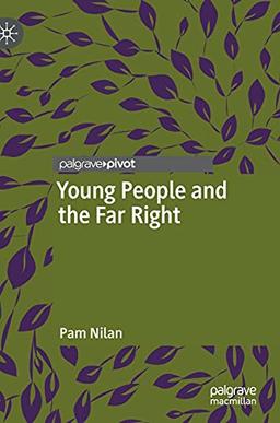 Young People and the Far Right (Alternatives and Futures: Cultures, Practices, Activism and Utopias)