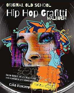 Original Old School Hip Hop Grafitti Malbuch Coole Street Art und Rap Musik mit Mandalas und Zendoodles: 35 Ausmalbilder Entspannung und Kreativität ... (Hip Hop Graffiti Cartoon Malbücher)