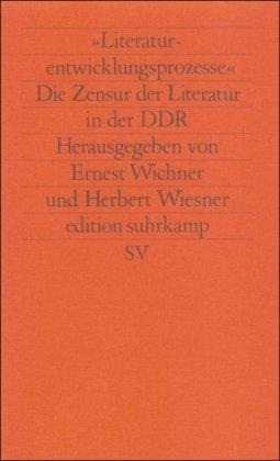 »Literaturentwicklungsprozesse«: Die Zensur der Literatur in der DDR (edition suhrkamp)