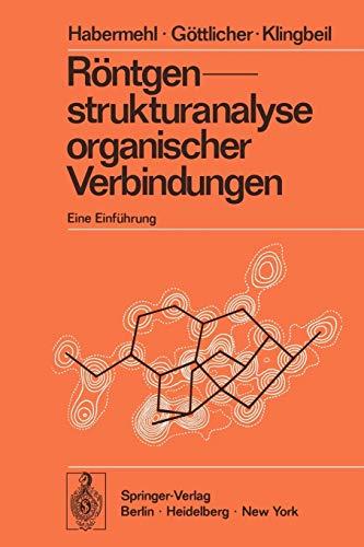 Röntgenstrukturanalyse organischer Verbindungen: Eine Einführung (Anleitungen für die chemische Laboratoriumspraxis, 12, Band 12)