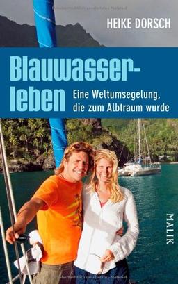 Blauwasserleben: Eine Weltumsegelung, die zum Albtraum wurde