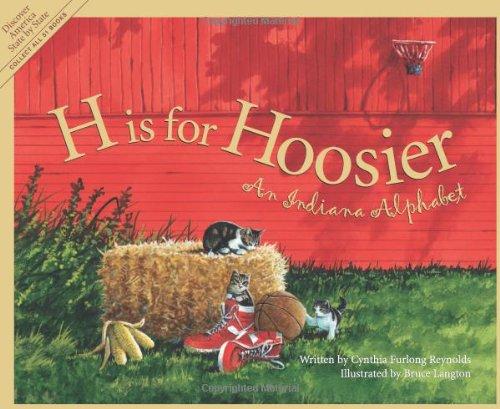 H Is for Hoosier: An Indiana a: An Indiana Alphabet (Discover America State by State)