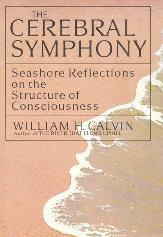 The Cerebral Symphony: Seashore Reflections on the Structure of Consciousness