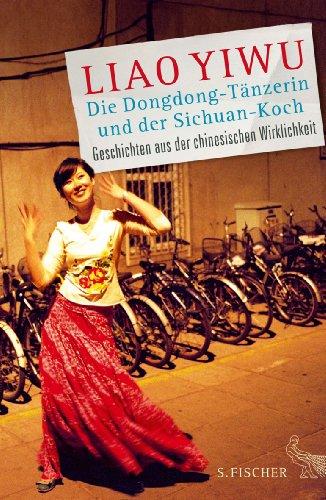 Die Dongdong-Tänzerin und der Sichuan-Koch: Geschichten aus der chinesischen Wirklichkeit