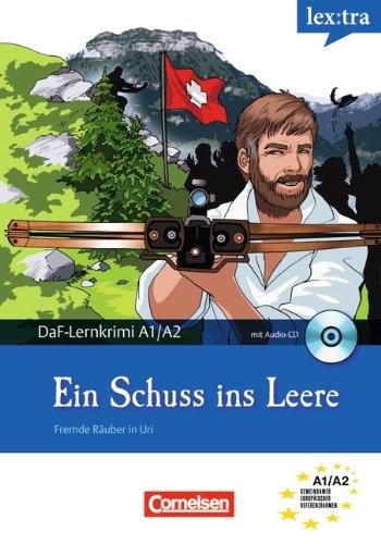 Lextra - Deutsch als Fremdsprache - DaF-Lernkrimis: SIRIUS ermittelt: A1-A2 - Ein Schuss ins Leere: Fremde Räuber in Uri. Krimi-Lektüre mit Hörbuch