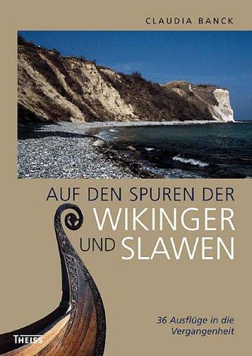 Auf den Spuren der Wikinger und Slawen: 36 Ausflüge in die Vergangenheit