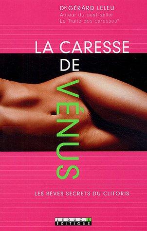 La caresse de Vénus : les rêves secrets du clitoris