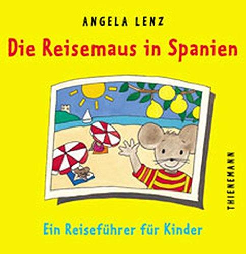 Die Reisemaus in Spanien. Ein Reiseführer für Kinder