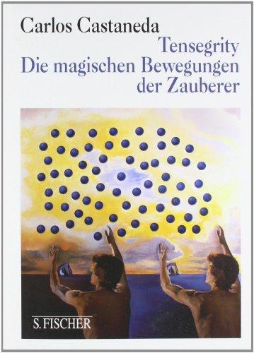 Tensegrity: Die magischen Bewegungen der Zauberer