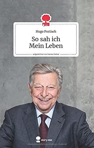 So sah ich. Mein Leben. Life is a story - story.one: Aufgezeichnet von Hannes Steiner (the library of life - story.one)