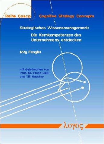 Strategisches Wissensmanagement: Die Kernkompetenzen des Unternehmens entdecken