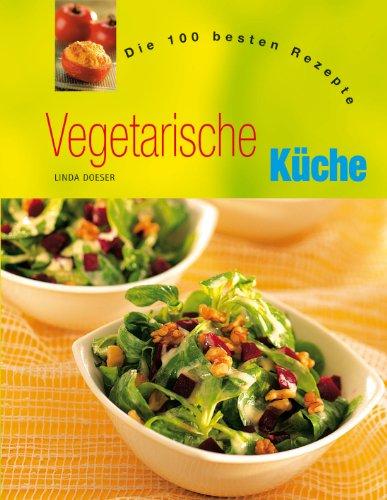 Vegetarische Küche. Die 100 besten Rezepte