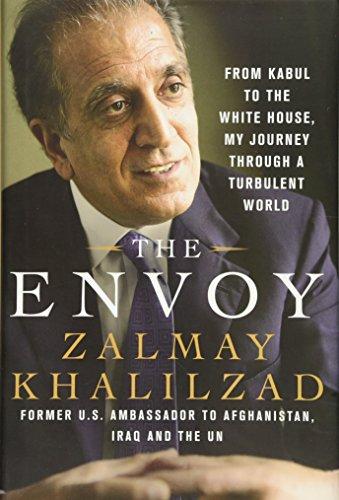 The Envoy: From Kabul to the White House, My Journey Through a Turbulent World