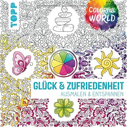 Colorful World - Glück & Zufriedenheit: Ausmalen & entspannen