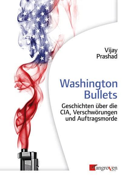 Washington Bullets: Geschichten über die CIA, Verschwörungen und Auftragsmorde