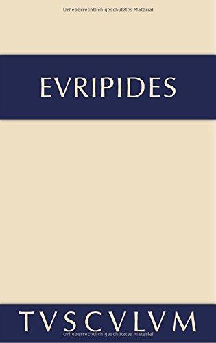 Euripides: Sämtliche Tragödien und Fragmente: Alkestis &#x2022; Medeia &#x2022; Hippolytos (Sammlung Tusculum)